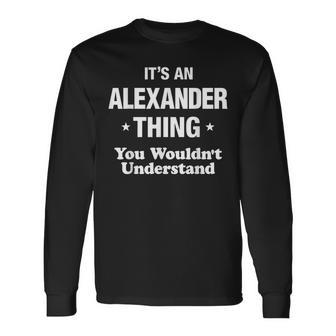 Alexander Thing Name Alexander Long Sleeve T-Shirt | Mazezy