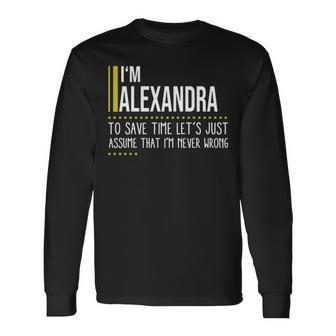 Alexandra Name Im Alexandra Im Never Wrong Long Sleeve T-Shirt - Seseable