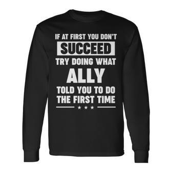 Ally Name What Ally Told You To Do Long Sleeve T-Shirt - Seseable