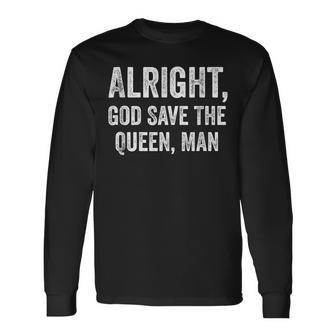 Alright God Save The Queen Man Long Sleeve T-Shirt - Monsterry