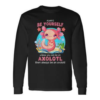Always Be Yourself Axolotl Lover Girls Ns Boys Long Sleeve T-Shirt T-Shirt | Mazezy