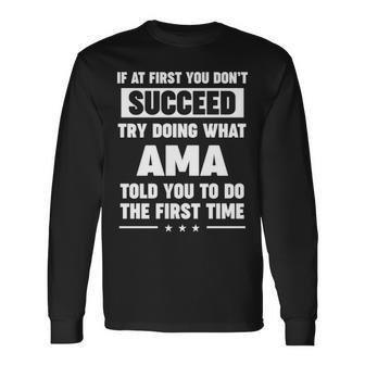 Ama Name What Ama Told You To Do Long Sleeve T-Shirt - Seseable
