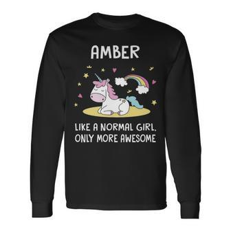 Amber Name Amber Unicorn Like Normal Girlly More Awesome Long Sleeve T-Shirt - Seseable