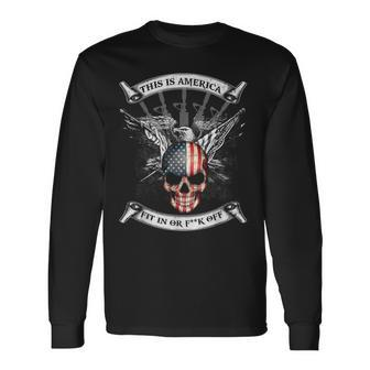 This Is America Fit In Or Fuck Off Skull Long Sleeve T-Shirt | Mazezy
