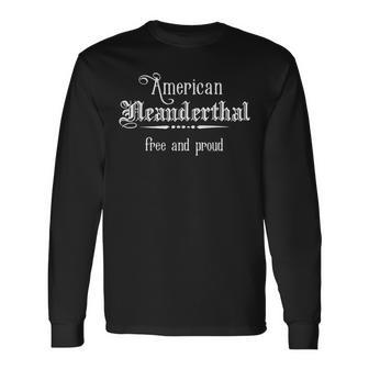 American Neanderthal Thinking Free Proud Patriotic Patriotic Long Sleeve T-Shirt T-Shirt | Mazezy
