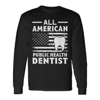 All American Public Health Dentist Long Sleeve T-Shirt | Mazezy