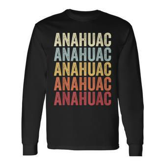 Anahuac Texas Anahuac Tx Retro Vintage Text Long Sleeve T-Shirt | Mazezy