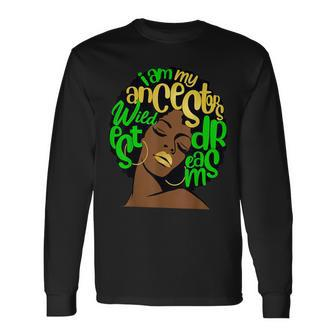 Ancestors Wildest Dreams Afro Green Melanin Black Queen Long Sleeve T-Shirt | Mazezy