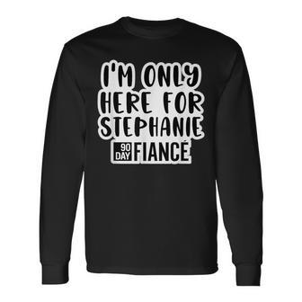 Here For Angela 90 Day Fiance 90Day Fiancé Gag Long Sleeve T-Shirt | Mazezy