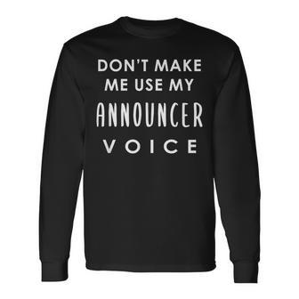 Announcer Voice News Anchor Tv Radio Reporter Saying Long Sleeve T-Shirt | Mazezy