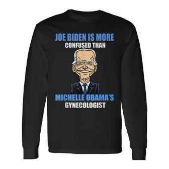 Anti Joe Biden Is More Confused Than Obama's Gynecologist Long Sleeve T-Shirt | Mazezy