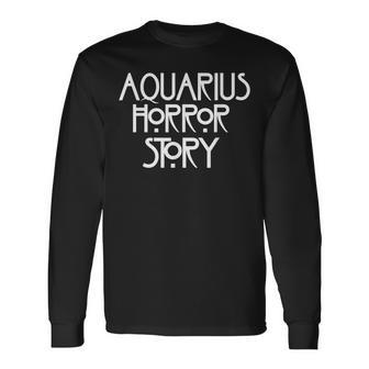 Aquarius Horror Story Saying Horror Long Sleeve T-Shirt | Mazezy