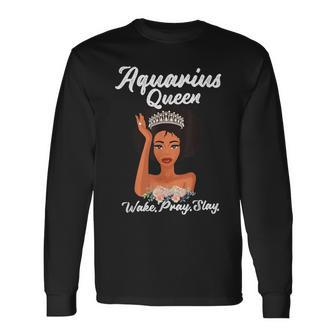 Aquarius Queen Wake Pray Slay T Long Sleeve T-Shirt | Mazezy
