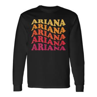 Ariana First Name Pride Groovy Hippie Retro Long Sleeve T-Shirt T-Shirt | Mazezy