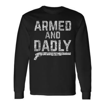 Armed And Dadly Armed Dad Pun Deadly Father Joke Long Sleeve T-Shirt T-Shirt | Mazezy