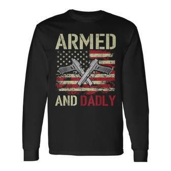 Armed And Dadly Deadly Father For Fathers Day Veteran Long Sleeve T-Shirt | Mazezy