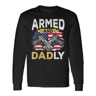 Armed And Dadly Deadly Father Usa Flag Fathers Day Long Sleeve T-Shirt T-Shirt | Mazezy