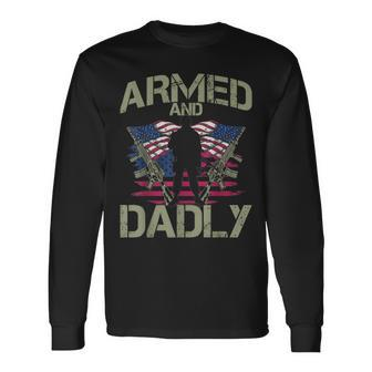 Armed And Dadly Deadly Fathers Day Veteran Usa Flag Long Sleeve T-Shirt T-Shirt | Mazezy