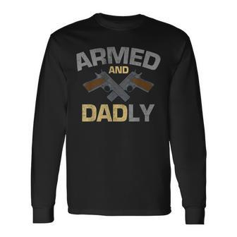 Armed And Dadly Guns Military Soldiers Father Long Sleeve T-Shirt T-Shirt | Mazezy