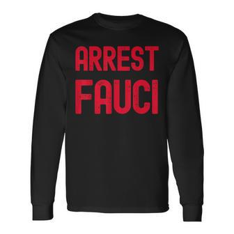 Arrest Fauci Anti Fauci Patriotic Defund Dr Fauci Prison Long Sleeve T-Shirt | Mazezy