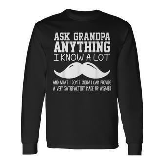 Ask Grandpa Anything I Know All Joke For Grandfather Long Sleeve T-Shirt | Mazezy