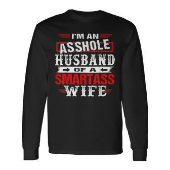 Im An Asshole Husband Of A Smartass Wife Long Sleeve T-Shirt T-Shirt | Mazezy