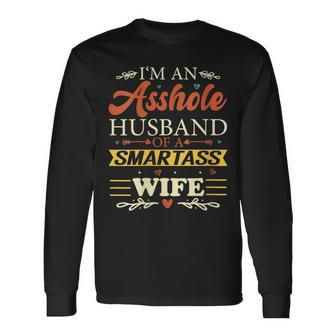 Im An Asshole Husband Of A Smartass Wife Long Sleeve T-Shirt T-Shirt | Mazezy CA