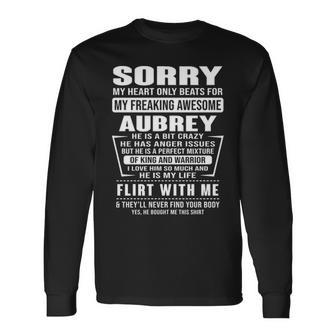 Aubrey Name Sorry My Heart Only Beats For Aubrey Long Sleeve T-Shirt - Seseable