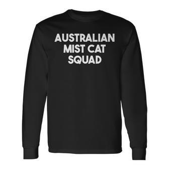 Australian Mist Cat Squad Australian Mist Cat Lover Long Sleeve T-Shirt | Mazezy