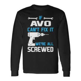 Avo Grandpa If Avo Cant Fix It Were All Screwed Long Sleeve T-Shirt - Seseable