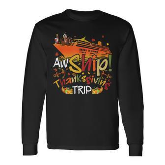Aw Ship Thanksgiving Trip Cruise Matching Family Vacation Long Sleeve T-Shirt - Monsterry