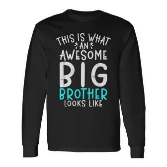 This Is What An Awesome Big Brother Looks Like Big Brother Long Sleeve T-Shirt - Seseable