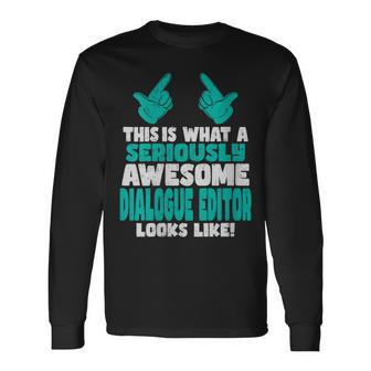 This Is What An Awesome Dialogue Editor Looks Like Long Sleeve T-Shirt | Mazezy