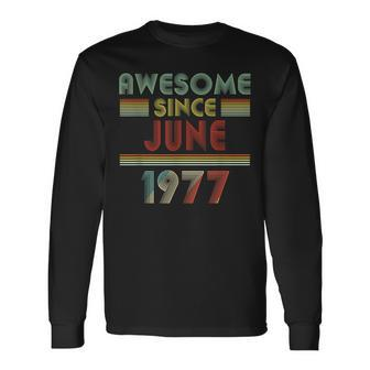 Awesome Since June 1977 Birthday 43 Years Old 43Rd Long Sleeve T-Shirt | Mazezy