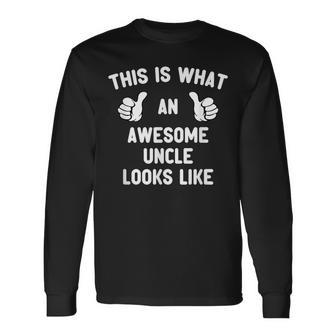 This Is What An Awesome Uncle Looks Like Fathers Day Cool Long Sleeve T-Shirt | Mazezy