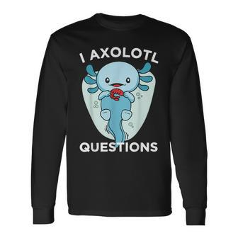 I Axolotl Questions Cute Axolotl Kawaii Long Sleeve T-Shirt T-Shirt | Mazezy