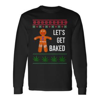 Lets Get Baked Holiday Ugly Christmas Sweater Long Sleeve T-Shirt - Monsterry UK