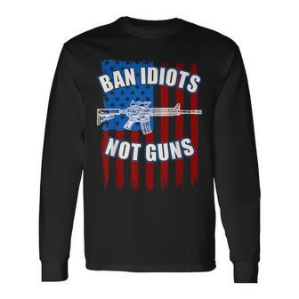 Ban Idiots Not Guns 2Nd Amendment Long Sleeve T-Shirt | Mazezy