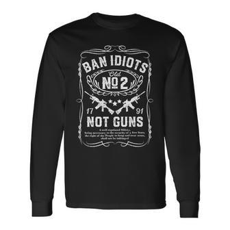 Ban Idiots Not Guns Pro 2Nd Amendment Republican Trump Long Sleeve T-Shirt | Mazezy