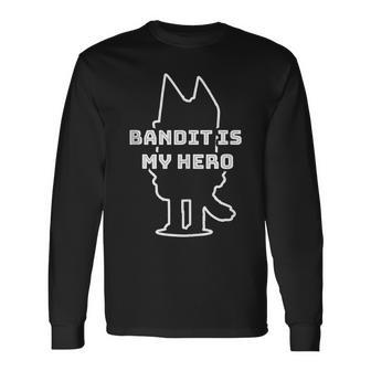 Bandit Is My Hero Kid's Show Dad Dog Long Sleeve T-Shirt