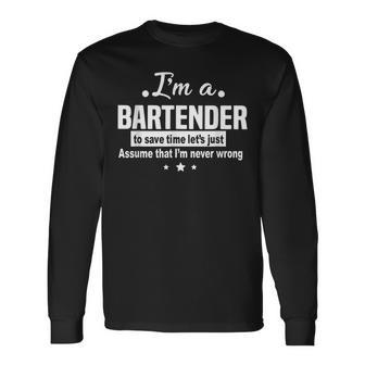 Bartender To Save Time Im Never Wrong Job Long Sleeve T-Shirt T-Shirt | Mazezy