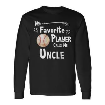 Baseball Softball Favorite Player Calls Me Uncle Long Sleeve T-Shirt T-Shirt | Mazezy