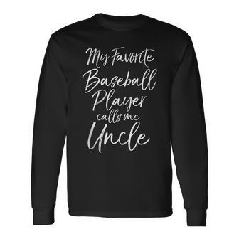 Baseball Uncle My Favorite Baseball Player Calls Me Uncle Long Sleeve T-Shirt T-Shirt | Mazezy