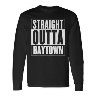 Baytown Straight Outta Baytown Long Sleeve T-Shirt | Mazezy