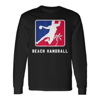 Beach Handball Handball Players Beach Ball Sports Coach Long Sleeve T-Shirt | Mazezy