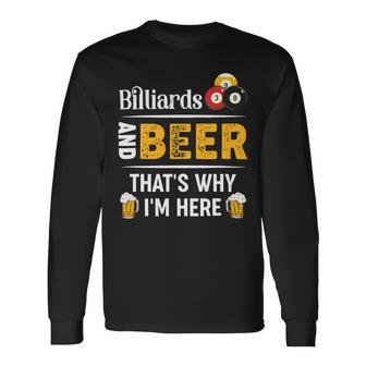 Beer Billiards And Beer Thats Why Im Here Pool Player Long Sleeve T-Shirt - Monsterry CA