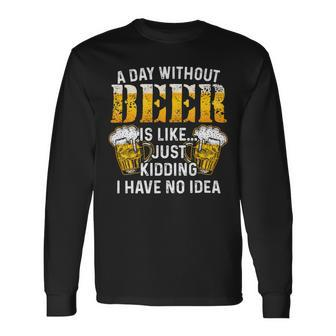 Beer Beer Brewing Drinking A Day Without Beer Long Sleeve T-Shirt - Monsterry UK