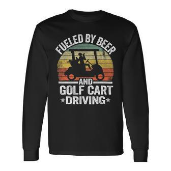 Beer Fueled By Beer And Golf Cart Driving Humor Golfing Long Sleeve T-Shirt - Monsterry DE