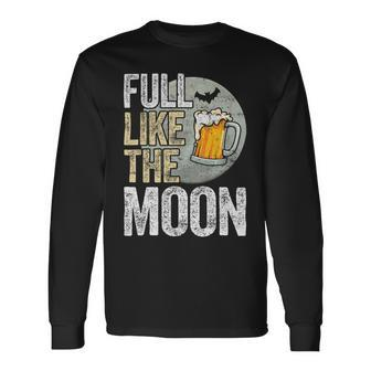 Beer Full Like The Moon Shirt Drink Alcohol Booze Party Beer Long Sleeve T-Shirt - Monsterry
