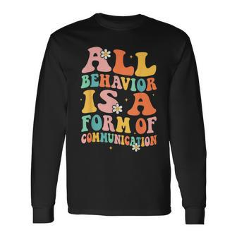All Behavior Is A Form Of Communication Therapy Therapist Long Sleeve - Monsterry AU
